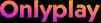OnlyPlay